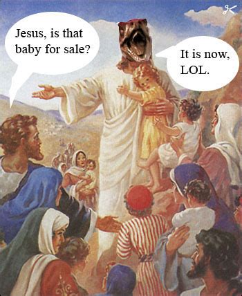 Oh sweet little baby jesus needed this oo | jesus meme on. Image - 193113 | Raptor Jesus | Know Your Meme