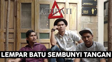 Jangan la pukimak sangat, member kau tu tolong kau banyak kot. Adipati - Lempar Batu Sembunyi Tangan (Official Video ...