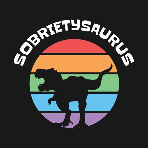 Sobriety Recovery Sober T Rex Dinosaur - Sobriety - T-Shirt | TeePublic