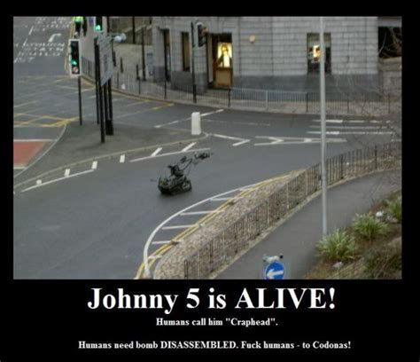 A project that would test my skills as a programmer, artist, and scientist. Johnny 5 Alive Quotes. QuotesGram
