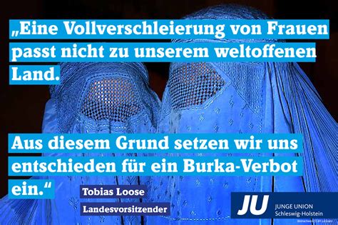 Also ask questions and discuss related issues here. Junge Union Schleswig-Holstein fordert Burka-Verbot ...