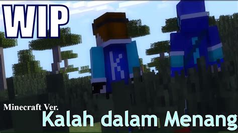 Ada 20 lagu kalah dalam menang klik salah satu untuk download lagu. (WIP) Kalah dalam Menang - Minecraft Animation [READ DESC ...