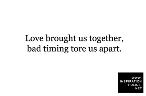 See more ideas about quotes, mood quotes, feelings quotes. Bad Timing Love Quotes. QuotesGram