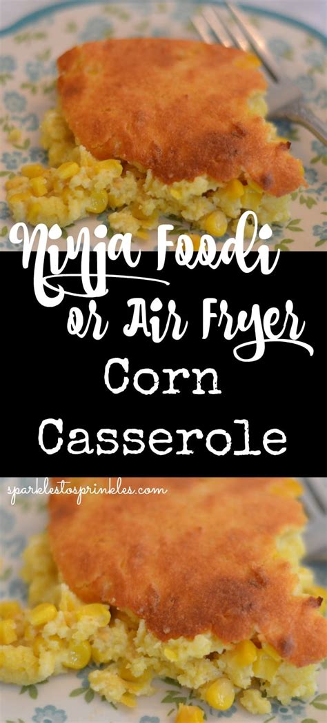 Browse the best air fryer recipes for chicken, pork, potatoes, and more. Ninja Foodi or Air Fryer Corn Casserole - Sparkles to ...