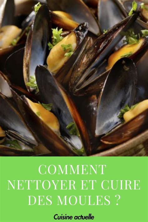 Ne vous en faites pas puisque nous avons toutes les réponses ! Comment nettoyer et cuire des moules ? | Alimentation ...