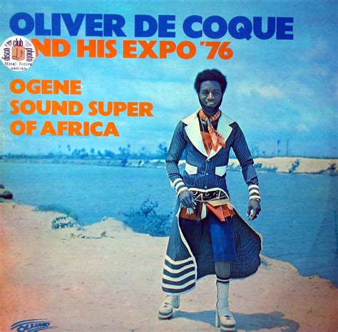 Thank you for this …new… oliver de coque. Oliver de Coque and his Expo '76 - Ogene sound Super of ...