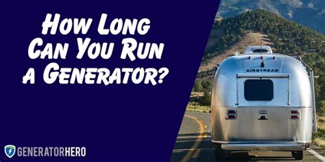 How long should ac run consistently? How Long Can You Run a Generator Continuously?