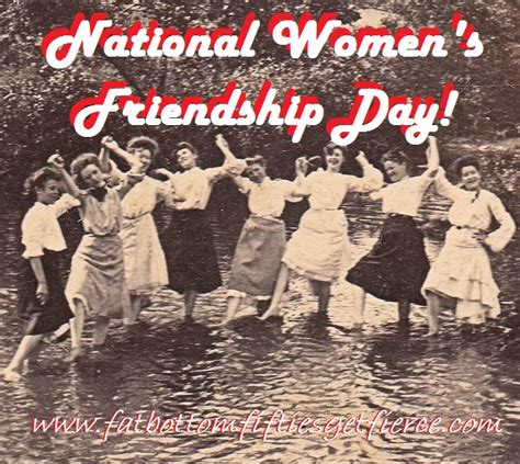 National friendship day was originally founded by hallmark in 1919. National Women's Friendship Day - Fat-Bottom-Fifties Get ...