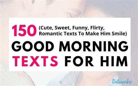 Maybe you would like to learn more about one of these? 150 Cute Good Morning Texts For Him (To Make Him Smile) 2021