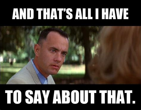 Feel free to change pronouns, dialect, etc as needed ! 20 best Forrest Gump Quotes images on Pinterest