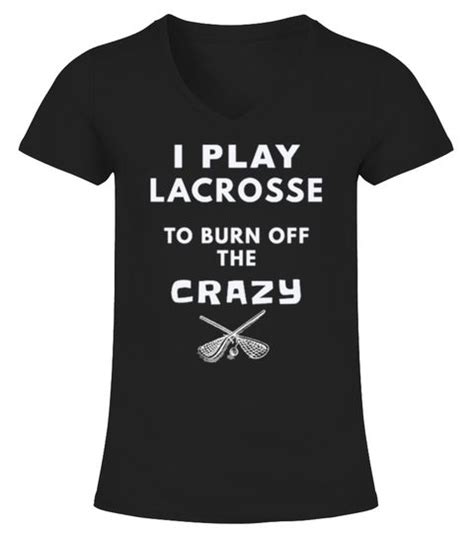 If you're looking for something different. LACROSSE TO BURN OFF THE CRAZY | Lacrosse shirts, Sports ...
