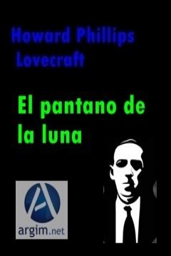 El gran libro de la luna. Libro: El pantano de la luna de H.P. Lovecraft (1921 ...