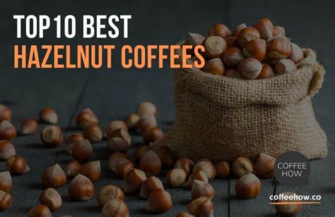 Top 5 best hazelnut coffee reviews 2020 1. Best Hazelnut Coffee Brands Reviewed in 2020 - Guide and ...