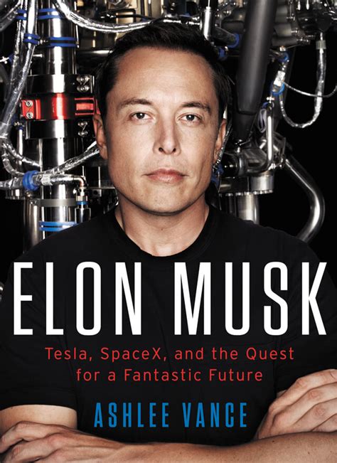 Elon musk is the most daring entrepreneur of our time there are few industrialists in history who could match elon musk's relentless drive and ingenious vision. Elon Musk: Tesla, SpaceX, and the Quest for a Fantastic ...
