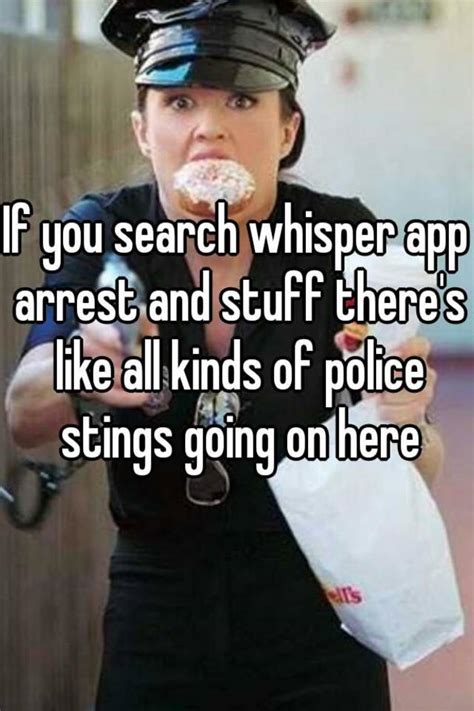 Maybe you would like to learn more about one of these? If you search whisper app arrest and stuff there's like ...