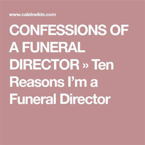 50 quotes have been tagged as director: CONFESSIONS OF A FUNERAL DIRECTOR » Ten Reasons I'm a ...