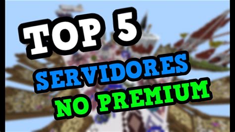 Maybe you would like to learn more about one of these? TOP 5 MEJORES SERVERS DE MINECRAFT NO PREMIUM 1.8 1.9 y 1 ...