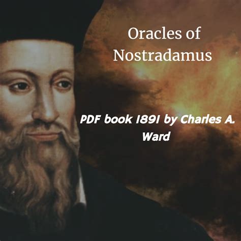 His most famous book, les prophéties, contains 4680 quatrains. Oracles of Nostradamus Free PDF book 1891 by Charles A. Ward