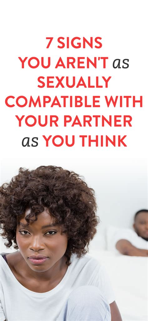 These two lovers are compatible from their first date forward and a love match made in the heavens. Signs You Aren't Sexually Compatible As You Think ...