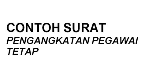 Mengingat sekarang banyak sekali perusahaan yang menerapkan sistem kerja kontrak atau outsourcing kepada kebanyakan karyawanya. .doc CONTOH SURAT PENGANGKATAN KARYAWAN SEBAGAI PEGAWAI TETAP ~ HOBI & SI PETANI