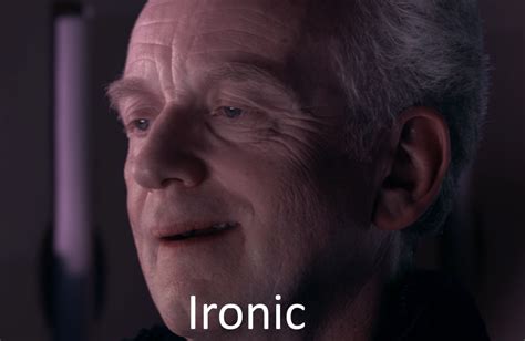 Also, observing that pi uses the word we, we see that he is creating a community that includes himself and the tiger. When people use the "ironic" meme in a situation that isn't ironic at all : PrequelMemes