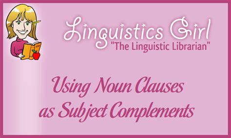 Like any other noun, a noun clause can act as the subject, object or the subject complement. Using Noun Clauses as Subject Complements | Parenting Patch