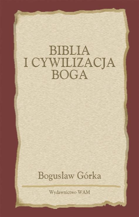 Przejdź do nawigacji przejdź do wyszukiwania. Biblia i cywilizacja Boga | wydawnictwowam.pl