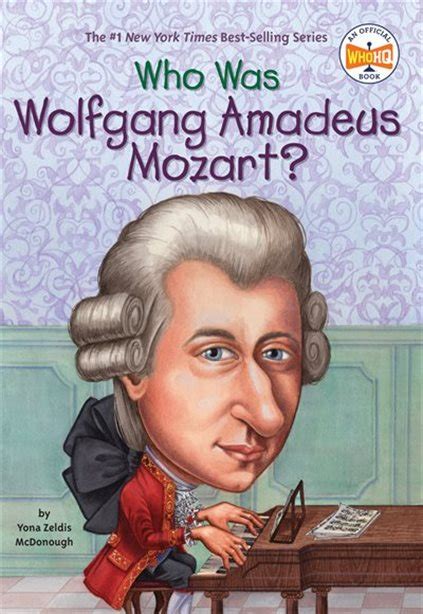 Overview ↓ biography ↓ compositions ↓ credits ↓ related ↓ Who Was Wolfgang Amadeus Mozart?, Book by Yona Zeldis ...