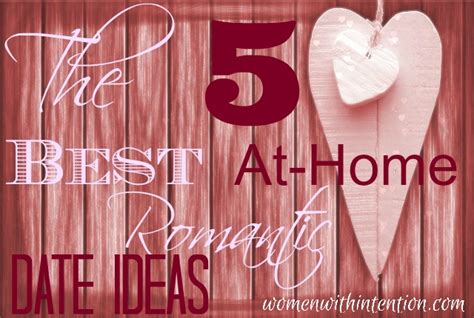 At home dating can be great but eventually you may run out of ideas if you aren't creative. 5 At-Home Romantic Date Ideas