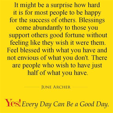Quotes about being happy for others success. It might be a surprise how hard it is for most people to ...