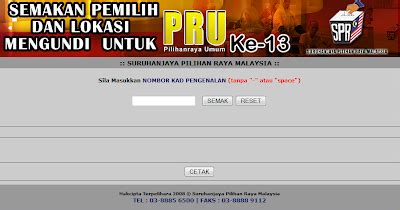 Spr juga telah menyediakan perkhidmatan semakan daftar pemilih secara online dengan isi rumah. Semakan Daftar Pemilih Suruhanjaya Pilihan Raya (SPR) - PRU13