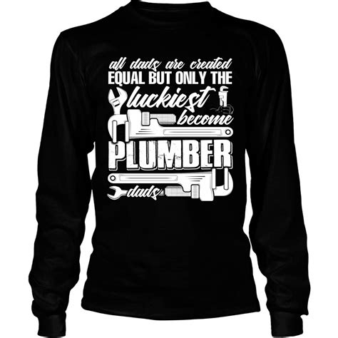 The Luckiest Become Plumber Dads Tees All Dads Are Created Equal T ...