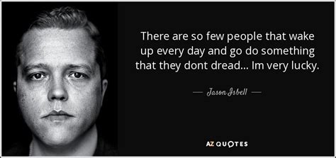 Share on the web, facebook, pinterest, twitter, and blogs. Discover Jason Isbell famous and rare quotes. Share Jason ...