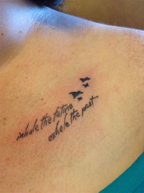 Maybe you would like to learn more about one of these? "Inhale the future, Exhale the past" | Tattoo quotes ...