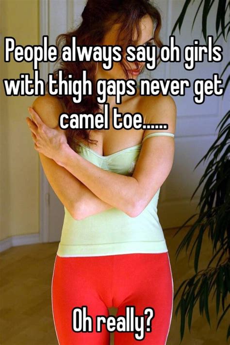 The contour in the fabric of a lower garment (e.g. People always say oh girls with thigh gaps never get camel ...