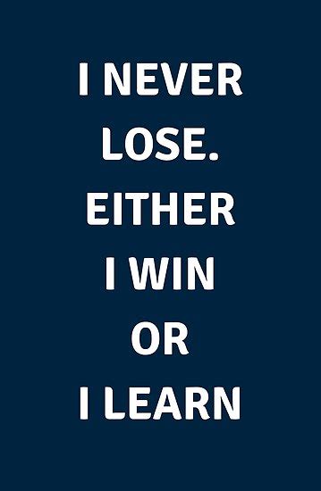 10 best fall in love quotes. 'I never lose. Either I win or I learn ' Poster by ...