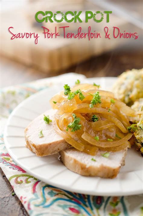 This roast is by far the best tenderloin recipe i've ever made. Crock-Pot Savory Pork Tenderloin & Onions - A moist and ...