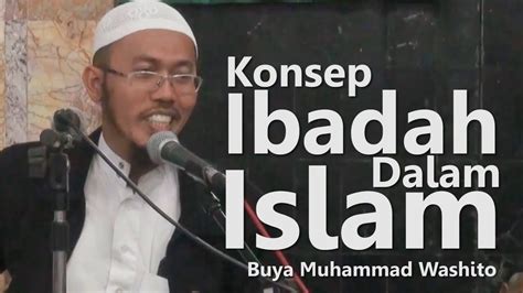 Bismillah was shalatu was salamu 'ala rasulillah wa ba'du. Kajian Islam - Konsep Ibadah Dalam Syari'at Islam - Buya ...