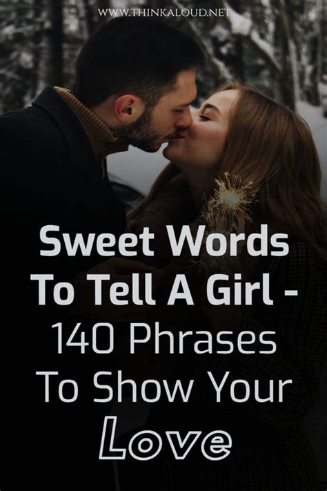 I cannot ever be tired of telling you how special you are to me. Sweet Words To Tell A Girl - 140 Phrases To Show Your Love