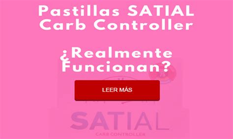 The case of satial, in a contradictory and limited way, it is mentioned that the product should be used as an additional supplement to a diet and an exercise program, and remarked that in its promotional pieces images abound of different dishes of. pastilla satial carb controller - Quiero Perder Peso