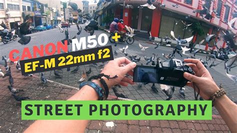 Overview features specs what's in the box new to photography? POV Street Photography with Canon M50 + EF-M 22mm F2 ...