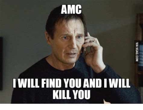 Theater chain amc is cashing in on the meme stock craze to raise $230.5 million in a share sale. AMC WILL FIND YOUANDIWILL KILL YOU | Amc Meme on SIZZLE