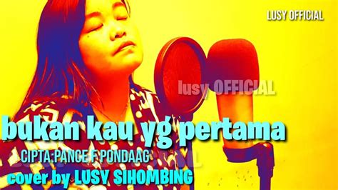 Bukan kau yang pertama 04:04. Bukan kau yang pertama cipta pance f pondaag cover by lusy ...