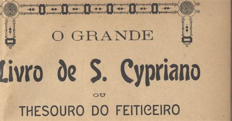 Foi um homem que dedicou boa parte de sua vida ao estudo das ciências ocultas. PALAVRAS-CRUZADAS : O livro de São Cipriano ou o tesouro ...
