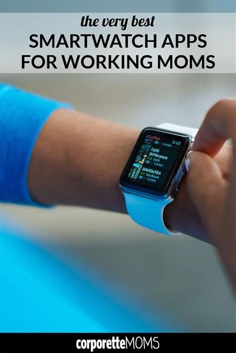 Whether you're a new mom or a mom whose children are grown; The Best Smartwatch Apps for Parents - CorporetteMoms