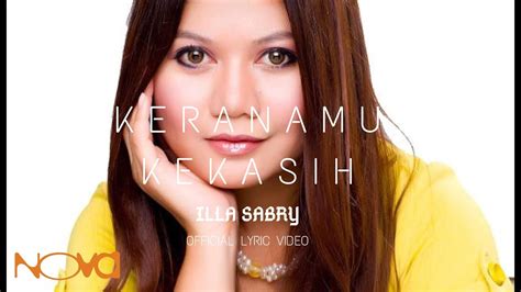 Keranamu kekasih recorded by 3x_ra7u and _feykanafisa_ on smule. ILLA SABRY - Keranamu Kekasih (Official Lyric Video) - YouTube