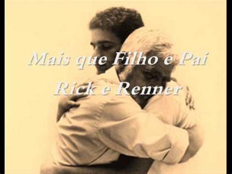 Para onde vc foi talves eu nunca vá saber + sei de coraçoes q se reencontram sem querer vou te ver outra vez. Mais Que Pai E Filho Rick E Renner Baixar Now - Zelvia Mp3