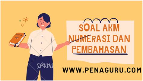 Adapun soal akm yang akan saya bagikan disini ialah soal akm kelas 5 sd dan soal akm kelas 6 sd. Prediksi Soal AKM UNBK 2021 Kategori Numerasi Jenjang SD ...