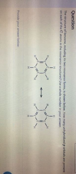 The sixth electron occupies the 2pz orbital which is half filled. Question The Structure Of Benzene, Including Its T ...