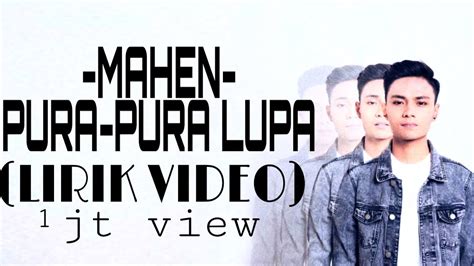 Dia atau aku yang mana pilihanmu katakan saja aku ingin tahu baru kau nak peninglah kerut. LIRIK VIDEO 🎶 MAHEN - PURA-PURA LUPA - YouTube